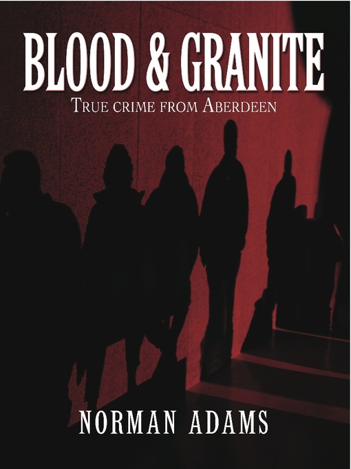 Title details for Blood and Granite by Norman Adams - Available